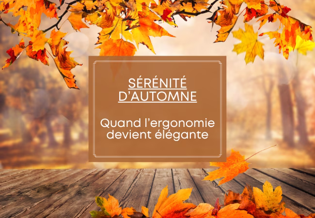 Lire la suite à propos de l’article Sérénité d’automne : quand l’ergonomie rime avec élégance